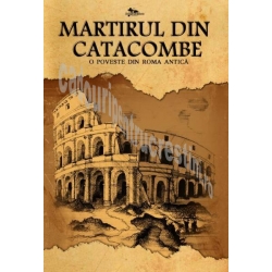 Martirul din catacombe